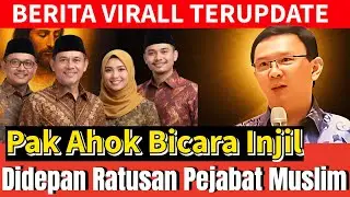 Virall❗Khotbah Ahok Didepan Ratusan Pemimpin Muslim || Ahok Beritakan Injil Depan Pejabat Muslim