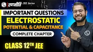 रणनीति 2025: Electrostatic Potential & Capacitance | IMPORTANT QUESTIONS⚡️| Class 12th JEE