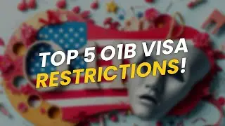 TOP 5 Must-Know O1B Visa Restrictions for Artists 🎭