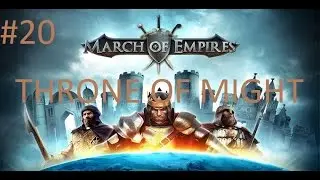 March Of Empires EP 20 - THRONE OF MIGHT