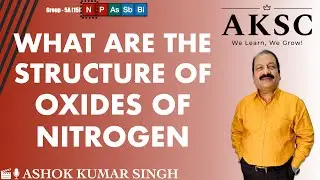 18. What is the Structure of Oxides of Nitrogen?  | AKSC | Chemistry | NEET, JEE