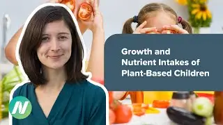 The Growth and Nutrient Intakes of Children Raised on Plant-Based Diets