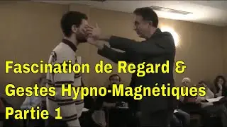 Fascination de Regard et Gestes Hypno-Magn&eacute;tiques - Gu&eacute;rison Profonde et Hypnose rapide - Partie 1