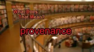 What does provenance mean?