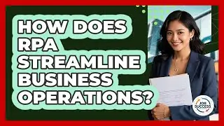 How Does RPA Streamline Business Operations? - Job Success Network