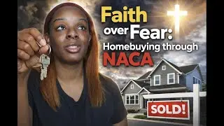 Faith over Fear Home Buying through NACA