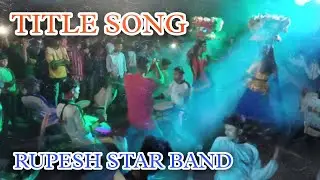 RUPESH STAR BAND..... TITLE SONG...💫✨