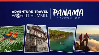 CONNECTION: Adventure Travel World Summit 2024 in Panama
