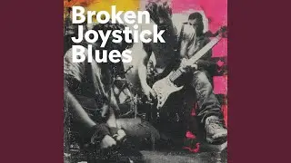 Broken Joystick Blues