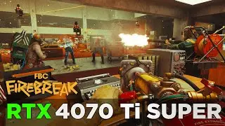 FBC: Firebreak - Test on RTX 4070 Ti SUPER