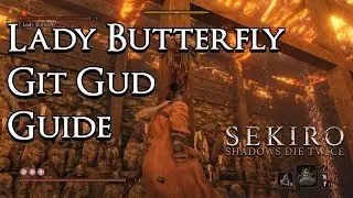 Sekiro: Shadows Die Twice &mdash; Git Gud Guide: Lady Butterfly