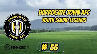 Youth Squad Legends - Part 55 - Harrogate Town - FIFA 21 Career Mode