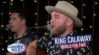 Studio 102.5:  King Calaway - World for Two