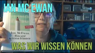 Ian McEwan: Was wir wissen können (Roman)