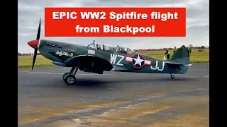 EPIC Spitfire flight Blackpool & Museum visit! (part 2 of 3)