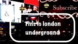 London Underground••announcement••• one of the cleanest & Fastest Underground in the World