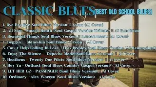 BEST OLD SCHOOL BLUES MUSIC ALL TIME SONG BYE BYE BYE SOUL BLUES VERSION Beautiful Relaxing [Album]
