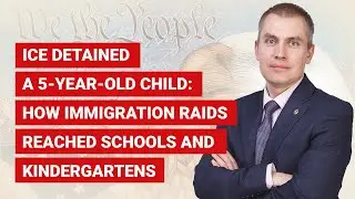 ICE Detained a 5-Year-Old Child: How Immigration Raids Reached Schools and Kindergartens