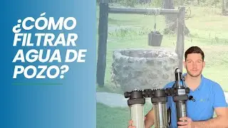 CÓMO FILTRAR AGUA DE POZO 💧 DESCUBRE EL MEJOR FILTRO