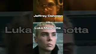 jeffrey dahmer vs luka magnotta
