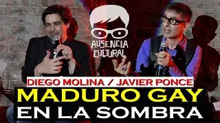 MADURO GAY, EN LA SOMBRA - Javier Ponce / Diego Molina