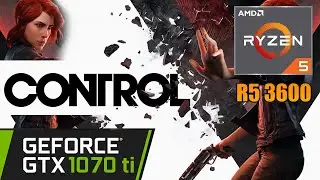 Control Gameplay on Ryzen 5 3600 + Nvidia GTX 1070 Ti