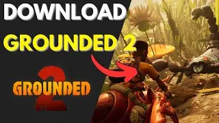 How To Download & Install Grounded 2 PC (2025) Easy Guide
