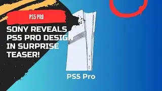 Sony Reveals PS5 Pro Design in Surprise Teaser!