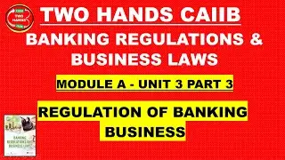 BRBL MODULE A UNIT 3 PART 3 I REGULATION OF BANKING BUSINESS I TWO HANDS CAIIB I TWO HANDS I BRBL