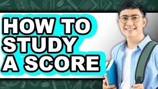 How to Study a Score - Easy Guide