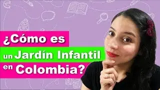Cómo son los Jardines Infantiles en Colombia?