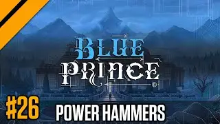 Power Hammers for Power Gamers - Blue Prince P26 | Day9