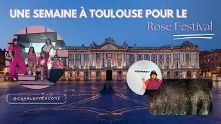 Une semaine à Toulouse pour le Rose Festival