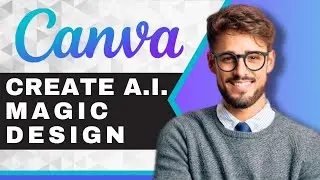How to Create a Magic Design in Canva | Canva Tutorial (2025)