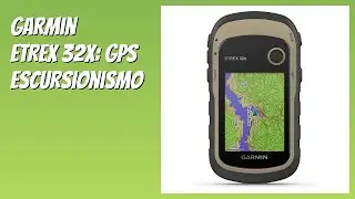 RECENSIONE (2025) : Garmin eTrex 32x: GPS Escursionismo. DETTAGLI