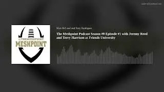 The Meshpoint Podcast Season #8 Episode #1 with Jeremy Reed and Terry Harrison at Friends University