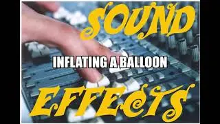 Sound Effects | Inflating a Balloon