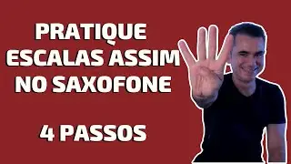 Formas de Praticar as Escalas no Saxofone Para se Libertar das Partituras | Elias Coutinho