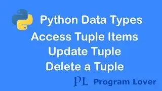15. Access Python Tuple Items, Tuple Slicing, Update Tuple, Add Tuples, Delete a Tuple.