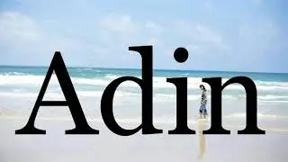 How To Pronounce Adin🌈🌈🌈🌈🌈🌈Pronunciation Of Adin