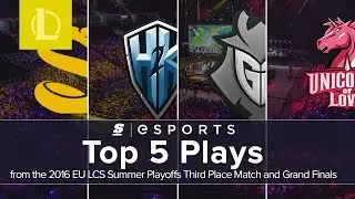 Top 5 Plays from the 2016 EU LCS Summer Playoffs Third Place Match and Grand Finals
