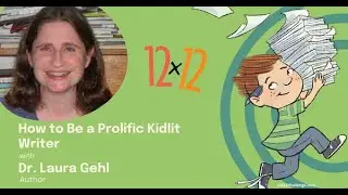 How to Be a Prolific Kidlit Writer with Author Laura Gehl