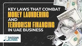 Key Laws that Combat Money Laundering and Terrorism Financing in UAE Business