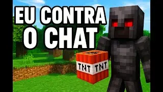 EU CONTRA O CHAT NO MINECRAFT, VEMMM!!!!