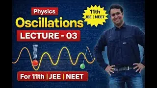 Oscillation Lecture-03 physics /SHM/11th/NEET/JEE/by sumit sir #mains #neet #oscillation #jeemains
