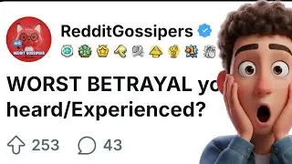 Worst BETRAYAL EVER ?? Reddit Stories/Gossip