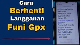 CARA BERHENTI LANGGANAN FUNI GPX
