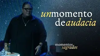 #MomentosSagrados | Un Momento de Audacia - David Cortez