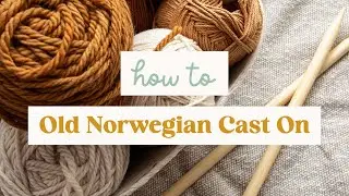 Old Norwegian Cast On - Quick Knitting Tutorial