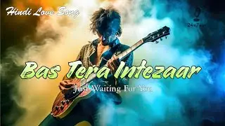 Bas Tera Intezaar | Heartfelt Romantic  Metal love song | 24x7 SUR